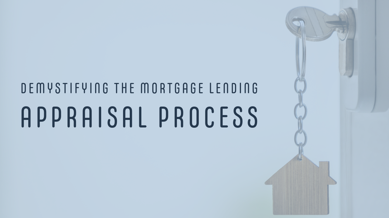 Demystifying the Mortgage Lending Appraisal Process