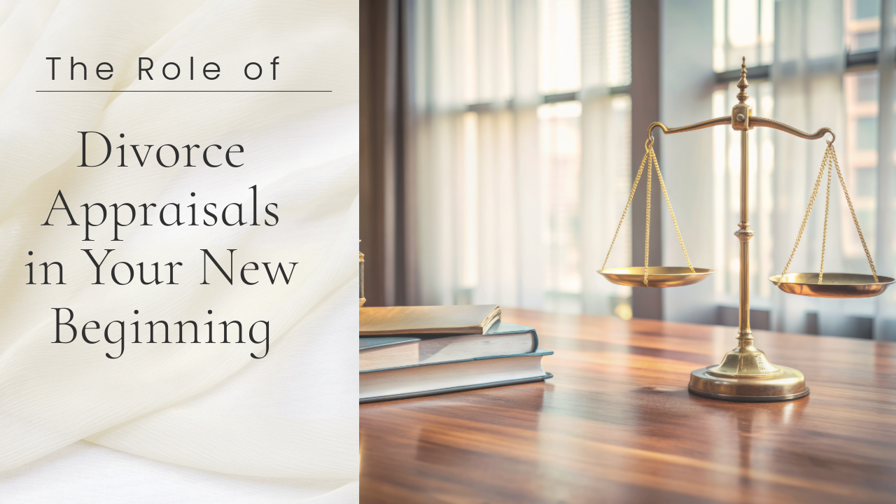 The Role of Divorce Appraisals in Your New Beginning